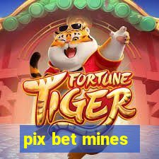 pix bet mines